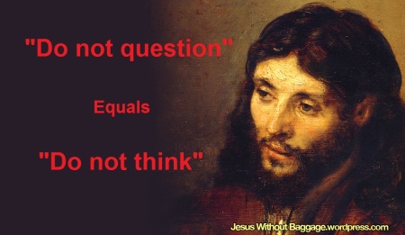Do not question equals do not think